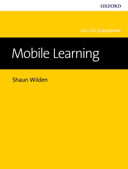 Book cover titled "Mobile Learning" by Shaun Wilden, part of the "Into the Classroom" series, published by Oxford. The design features a yellow background with black and white text.